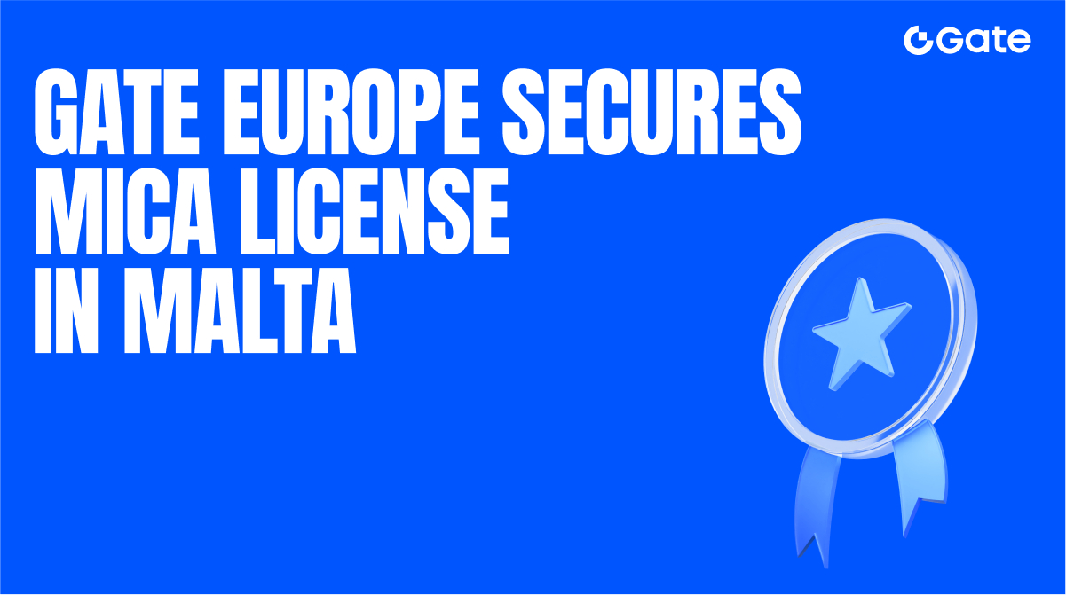 Gate Group Secures MiCA License from Malta Financial Services Authority, Expands Compliance in Europe